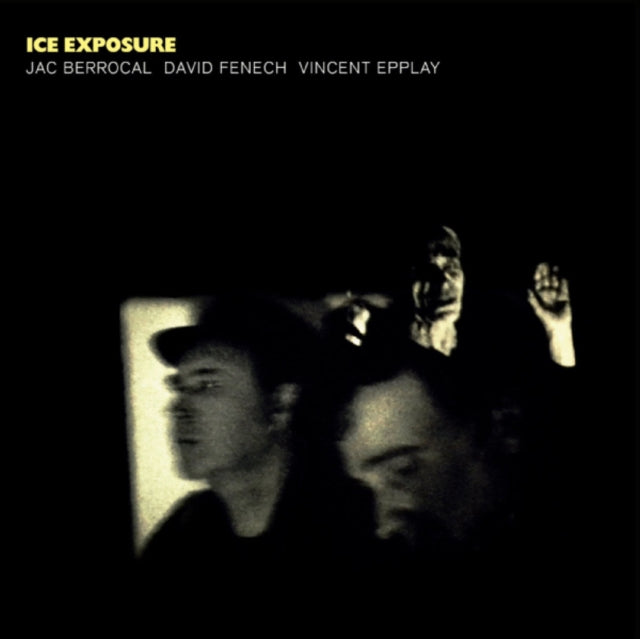 BERROCAL, JAC; DAVID FENECH; VINCENT EPPLAY | ICE EXPOSURE | VINYL RECORD (LP)