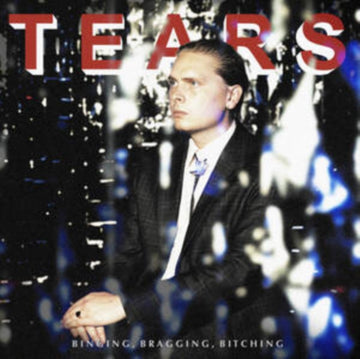 TEARS | BINGING, BRAGGING, BITCHING | VINYL RECORD (LP)