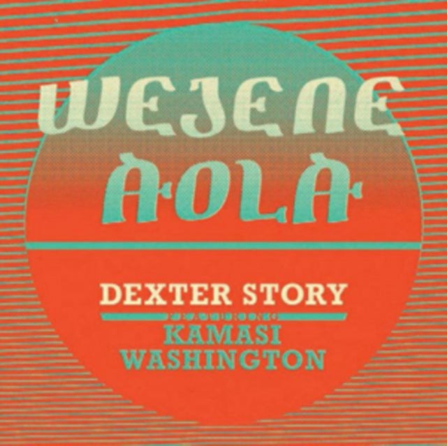 STORY, DEXTER | WEJENE ALOA (FEAT. KAMASI WASHINGTON) | 7IN VINYL