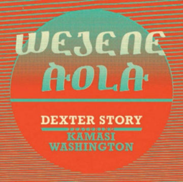 STORY, DEXTER | WEJENE ALOA (FEAT. KAMASI WASHINGTON) | 7IN VINYL