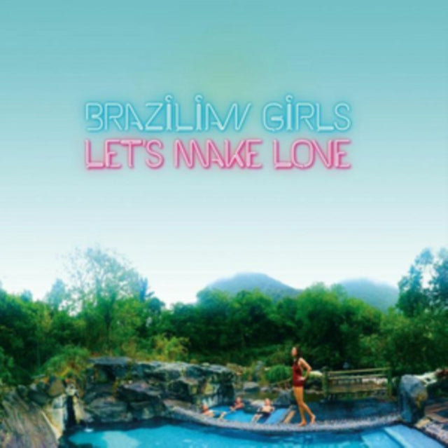 BRAZILIAN GIRLS | LETS MAKE LOVE | VINYL RECORD (LP)