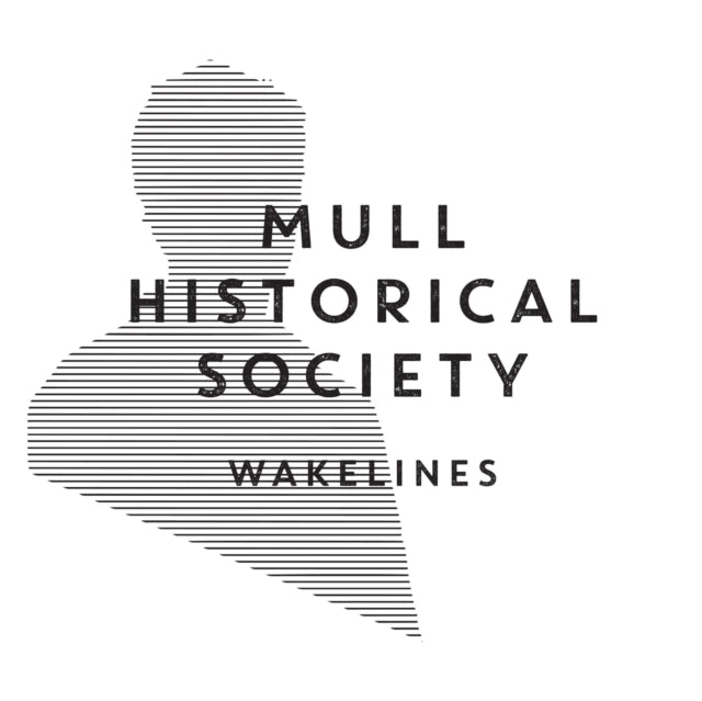 MULL HISTORICAL SOCIETY | WAKELINES | VINYL RECORD (LP)