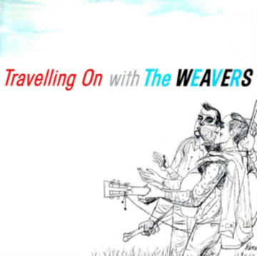 WEAVERS | TRAVELLING ON WITH THE WEAVERS | CD