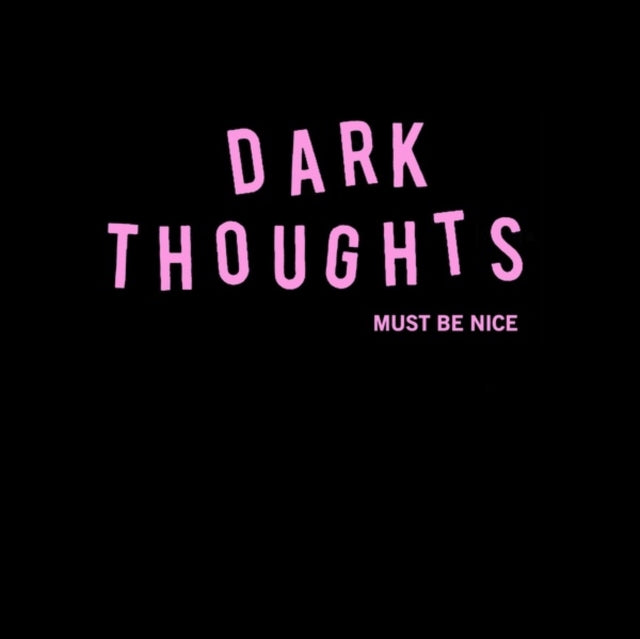 DARK THOUGHTS | MUST BE NICE | VINYL RECORD (LP)