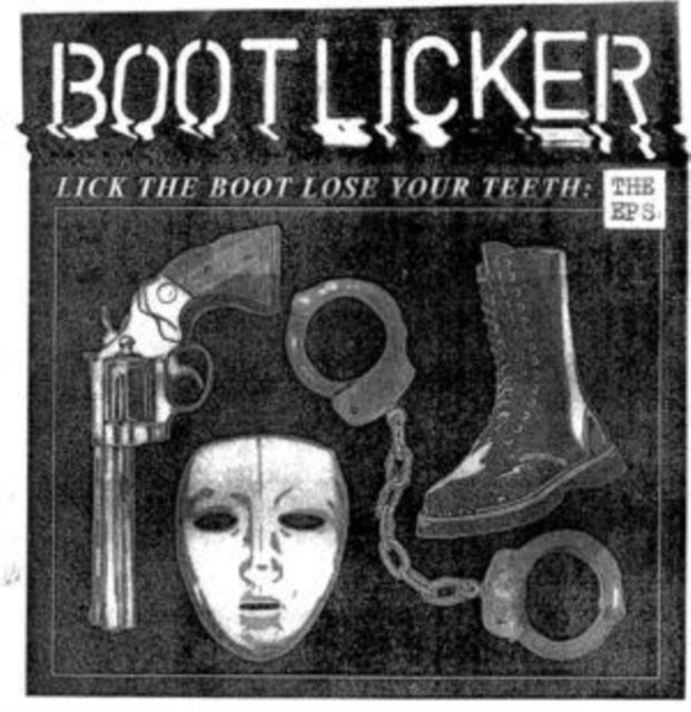 BOOTLICKER | LICK THE BOOT LOSE YOUR TEETH: THE EPS | VINYL RECORD (LP)
