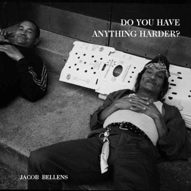 BELLENS, JACOB | DO YOU HAVE ANYTHING HARDER? | 7IN VINYL