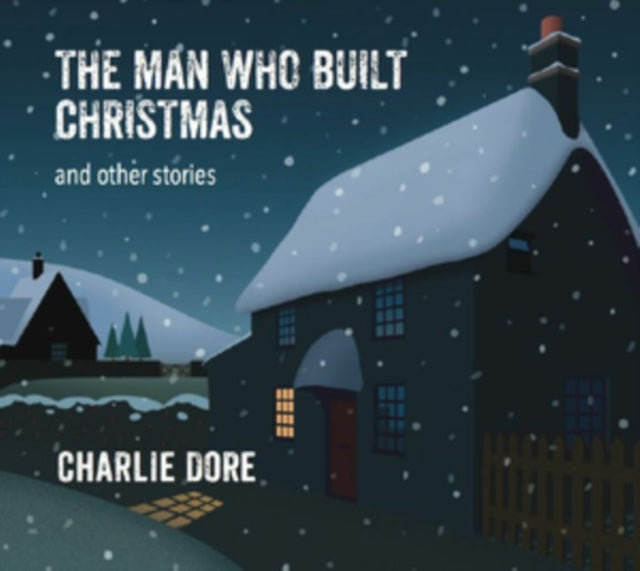 DORE, CHARLIE | MAN WHO BUILT CHRISTMAS | CD