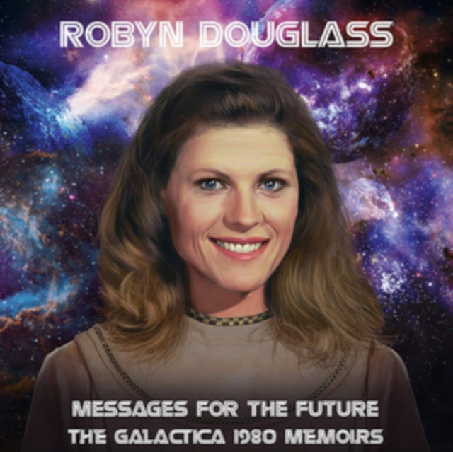 DOUGLASS, ROBYN | MESSAGES FOR THE FUTURE: THE GALACTICA 1980 MEMOIRS | CD