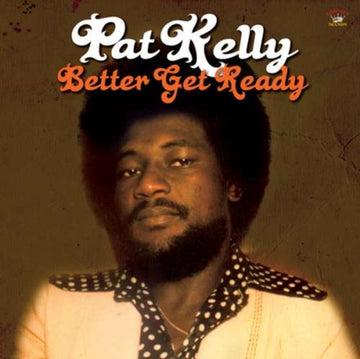 KELLY, PAT | BETTER GET READY | VINYL RECORD (LP)