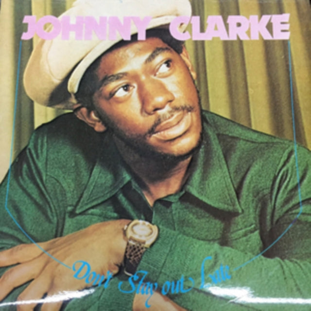 CLARKE, JOHNNY | DON'T STAY OUT LATE | VINYL RECORD (LP)