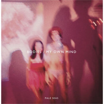 BODIES / MY OWN MIND | 7IN VINYL