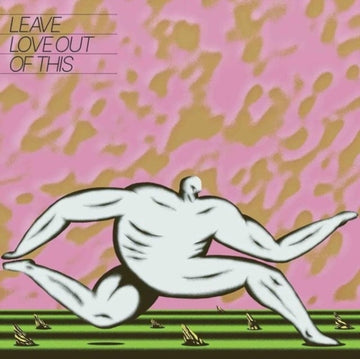 LEAVE LOVE OUT OF THIS | VINYL RECORD (LP)