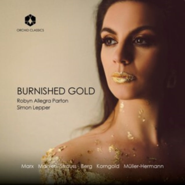 PARTON, ROBYN ALLEGRA; SIMON LEPPER | MAHLER, MULLER-HERMANN, BERG, KORNGOLD, STRAUSS & MARX: BURNISHED GOLD | CD