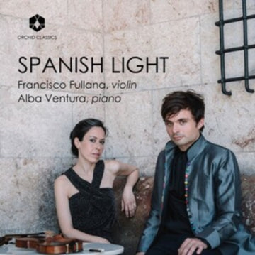 FULLANA, FRANCISCO; ALBA VENTURA | GRANADOS, MANEN, SARASATE, TOLDRA & TURINA: SPANISH LIGHT | CD