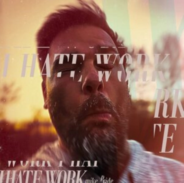 PRIDE, MIKE | I HATE WORK | VINYL RECORD (LP)