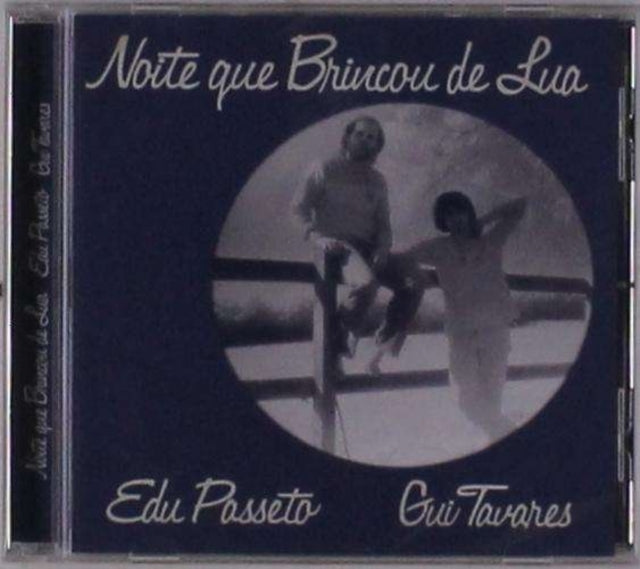 PASSETO, EDU & GUI TAVARES | NOITE QUE BRINCOU DE LUA | CD