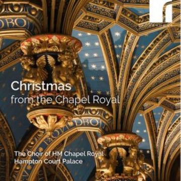 CHOIR OF HM CHAPEL ROYAL,  HAMPTON COURT PALACE | CHRISTMAS FROM THE CHAPEL ROYAL | CD