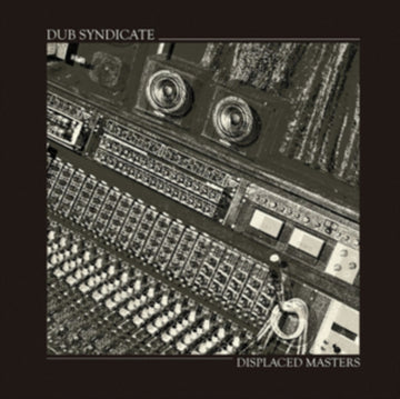 DUB SYNDICATE | DISPLACED MASTERS | 12IN VINYL