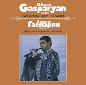 GASPARYAN, DJIVAN | I WILL NOT BE SAD IN THIS WORLD | VINYL RECORD (LP)