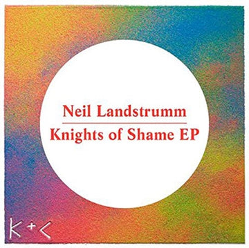 LANDSTRUMM, NEIL | KNIGHTS OF SHAME EP | 12IN VINYL