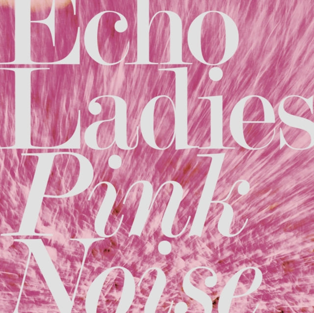 ECHO LADIES | PINK NOISE | VINYL RECORD (LP)