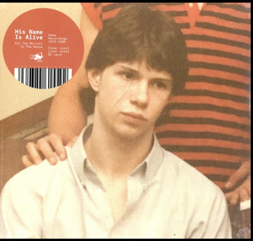 HIS NAME IS ALIVE | ALL THE MIRRORS IN THE HOUSE (EARLY RECORDINGS 1979 - 1986) (CLEAR VINYL) | VINYL RECORD (LP)