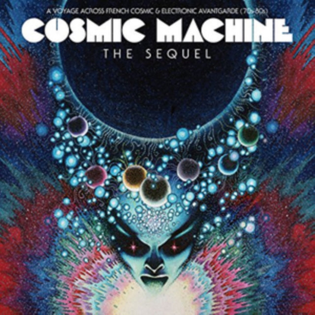 VARIOUS ARTISTS | COSMIC MACHINE THE SEQUEL: A VOYAGE ACROSS FRENCH COSMIC & ELECTRONIC AVANTGARDE (70S-80S) (2LP) | VINYL RECORD (LP)