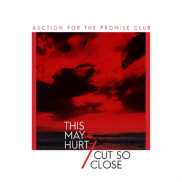 AUCTION FOR THE PROMISE CLUB | THIS MAY HURT / CUT SO CLOSE | 7IN VINYL