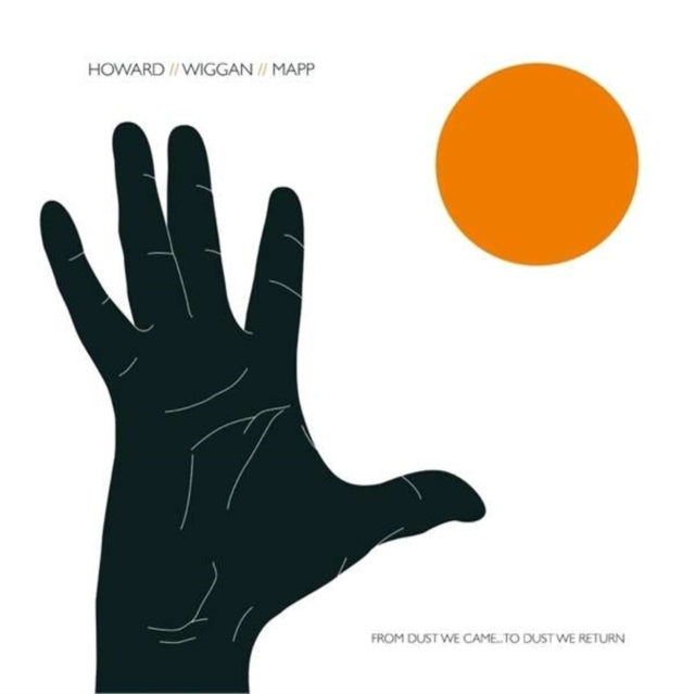 HOWARD / WIGGAN / MAPP | FROM DUST WE CAME TO DUST WE RETURN | VINYL RECORD (LP)