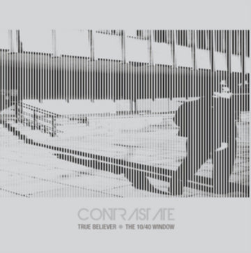 CONTRASTATE | TRUE BELIEVER / 10/40 WINDOW | 7IN VINYL