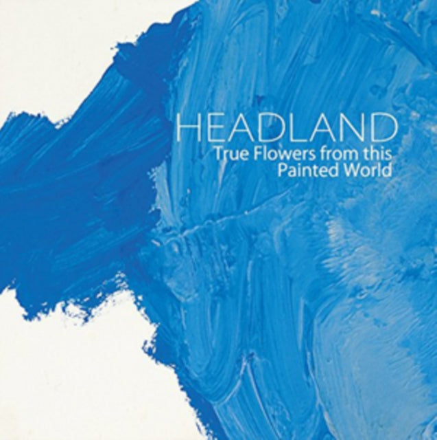HEADLAND | TRUE FLOWERS FROM THIS PAINTED WORLD | VINYL RECORD (LP)