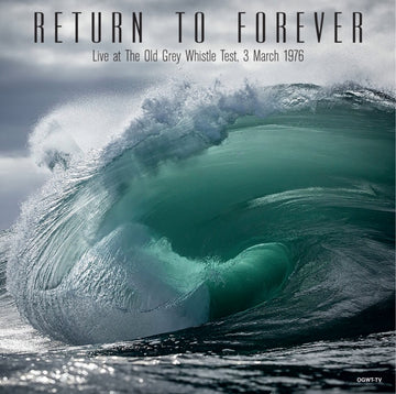 RETURN TO FOREVER | LIVE AT THE OLD GREY WHISTLE TEST, 3 MARCH 1976 | VINYL RECORD (LP)