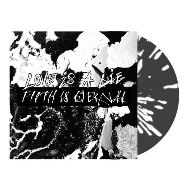 FILTH IS ETERNAL | LOVE IS A LIE, FILTH IS ETERNAL (BLACK W/ WHITE SPLATTER VINYL) | VINYL RECORD (LP)