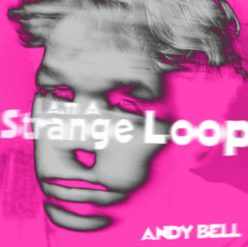 BELL, ANDY | I AM A STRANGE LOOP | 10IN VINYL