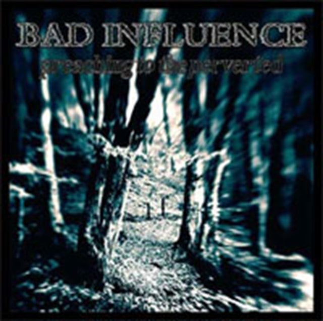 BAD INFLUENCE | PREACHING TO THE PERVERTED | VINYL RECORD (LP)