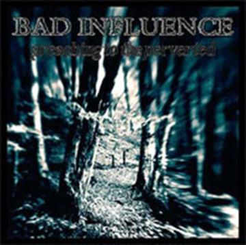 BAD INFLUENCE | PREACHING TO THE PERVERTED | VINYL RECORD (LP)