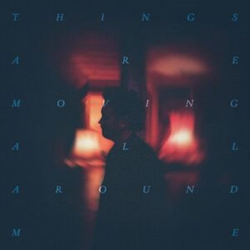 THINGS ARE MOVING ALL AROUND ME | VINYL RECORD (LP)