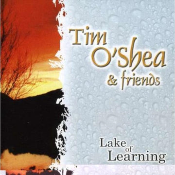 O'SHEA TIM & FRIENDS | LAKE OF LEARNING | CD