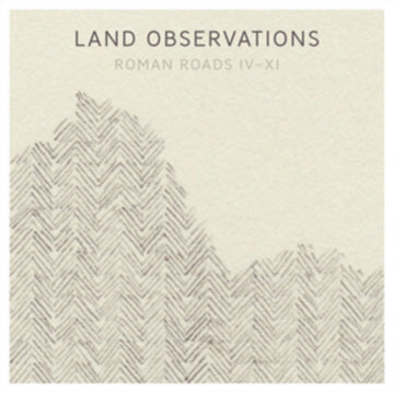 LAND OBSERVATIONS | ROMAN ROADS IV - XI | VINYL RECORD (LP)