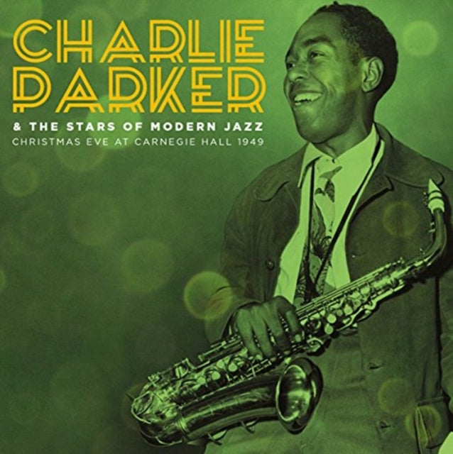 PARKER, CHARLIE & THE STARS OF MODERN JAZZ | CHRISTMAS EVE AT CARNEGIE HALL 1949 | CD