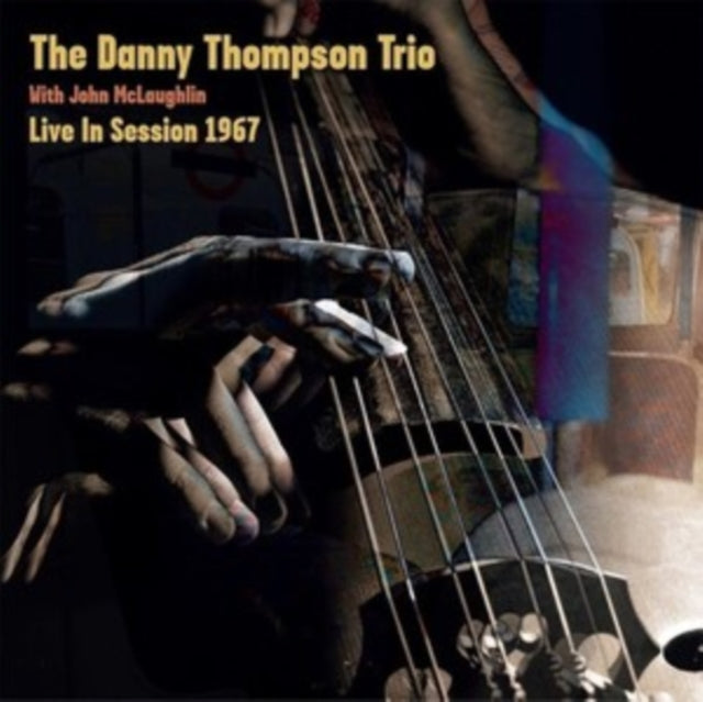 THOMPSON, DANNY TRIO WITH JOHN MCLAUGHLIN | LIVE IN SESSION 1967 | 10IN VINYL