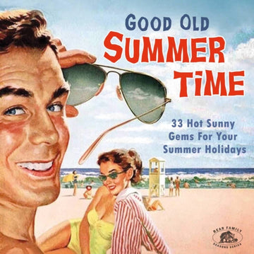 VARIOUS ARTISTS | GOOD OLD SUMMERTIME: 33 HOT SUNNY GEMS FOR YOUR SUMMER HOLIDAYS | CD