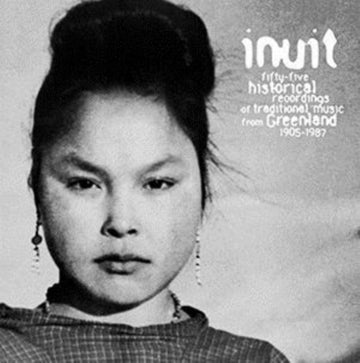 INUIT | 55 HISTORICAL RECORDINGS OF TRADITIONAL MUSIC FROM GREENLAND 1905-1987 | VINYL RECORD (LP)