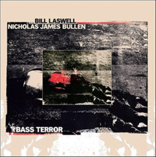 LASWELL, BILL; NICHOLAS JAMES BULLEN | BASS TERROR | VINYL RECORD (LP)