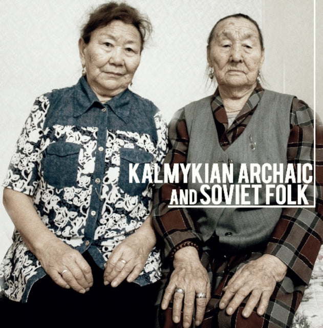 DORDZHIEVA, TATIANA & MARIA BELTSYKOVA | KALMYKIAN ARCHAIC AND SOVIET FOLK | VINYL RECORD (LP)