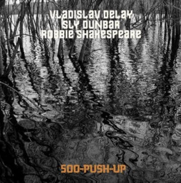 VLADISLAV DELAY; SLY DUNBAR; ROBBIE SHAKESPEARE | 500-PUSH-UP | VINYL RECORD (LP)