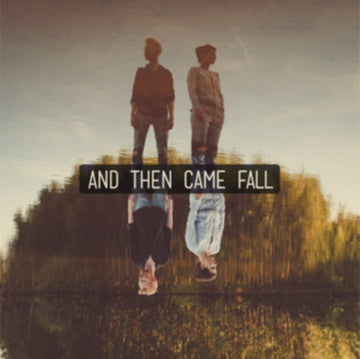 AND THEN CAME FALL (180G) | VINYL RECORD (LP)
