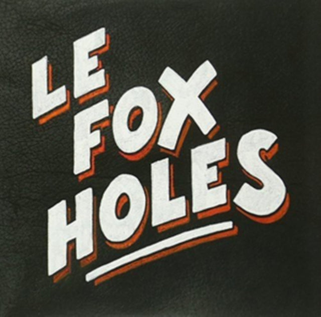 LE FOX HOLES | LE FOX HOLES | 7IN VINYL