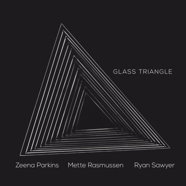 PARKINS, ZEENA; METTE RASMUSSEN,  RYAN SAWYER | GLASS TRIANGLE | CD