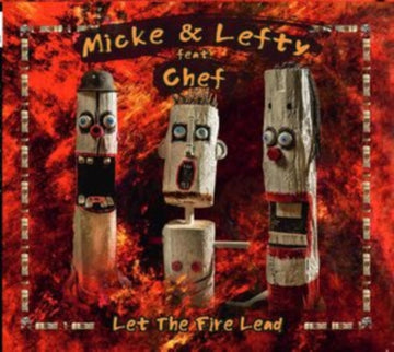 MICKE & LEFTY FEAT. CHEF | LET THE FIRE LEAD | VINYL RECORD (LP)